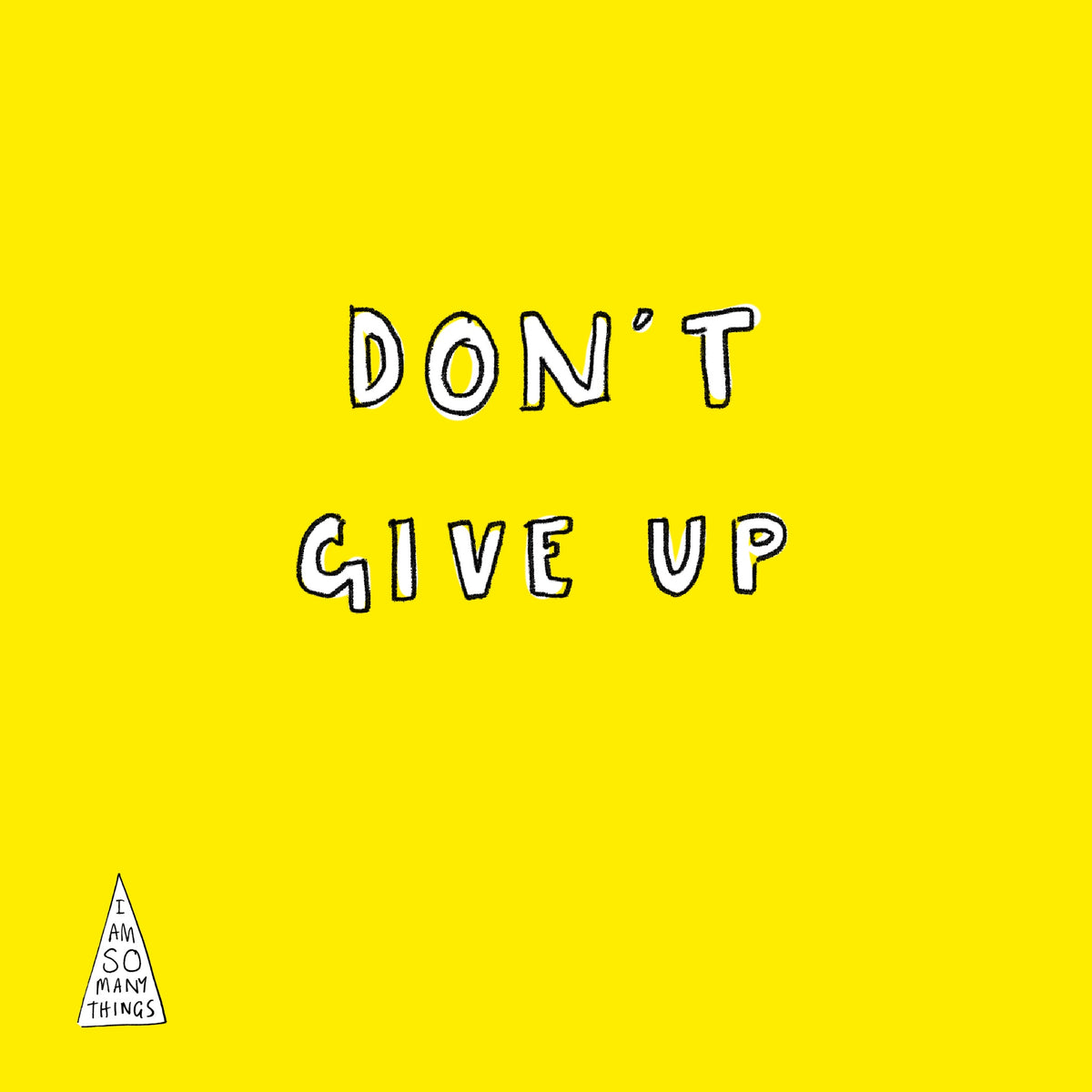 I AM NOT GIVING UP