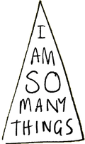 I Am So Many Things